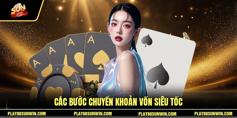 Các bước chuyển khoản vốn siêu tốc