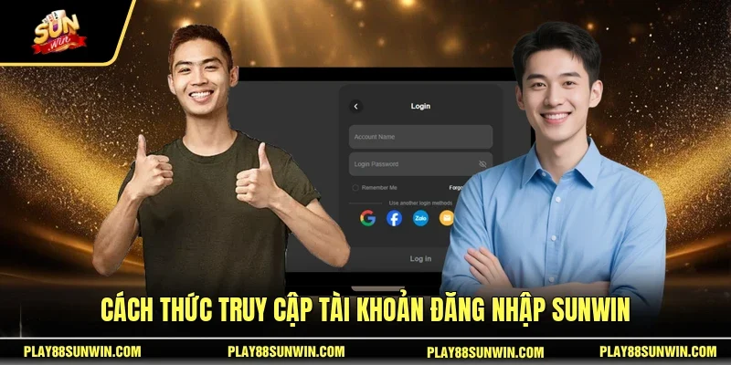 Cách thức truy cập tài khoản đăng nhập SUNWIN