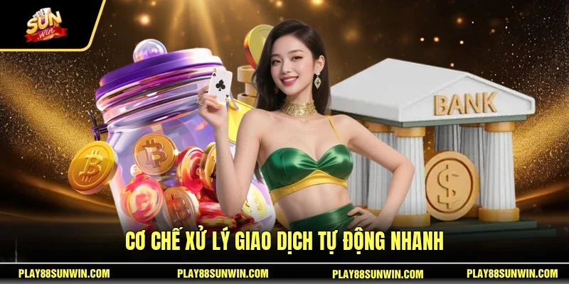 Cơ chế xử lý giao dịch tự động nhanh