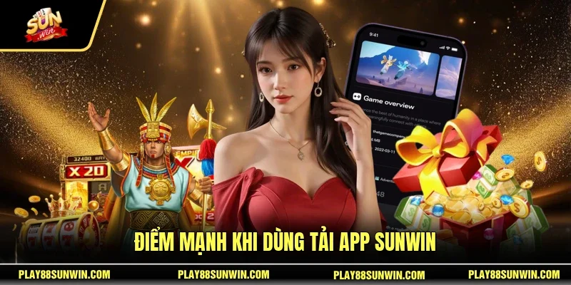 Tải App SUNWIN 1 Sunwin Điểm mạnh khi dùng tải app SUNWIN