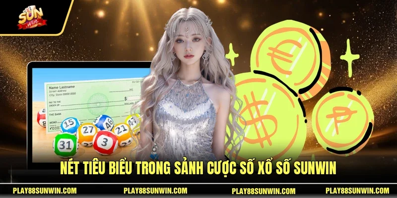Nét tiêu biểu trong sảnh cược số xổ số SUNWIN