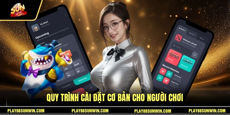 Tải App SUNWIN 2 Sunwin Quy trình cài đặt cơ bản cho người chơi