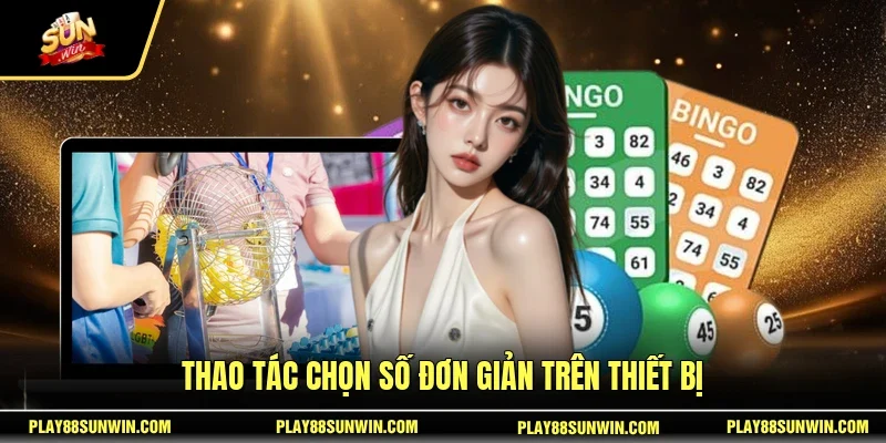  Thao tác chọn số đơn giản trên thiết bị
