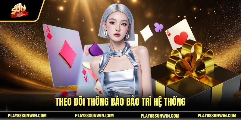 Theo dõi thông báo bảo trì hệ thống