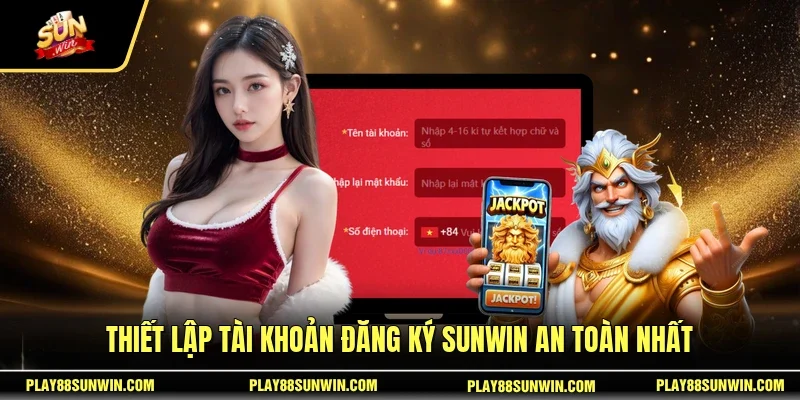 Đăng Ký SUNWIN 1 Sunwin Thiết lập tài khoản đăng ký SUNWIN an toàn nhất